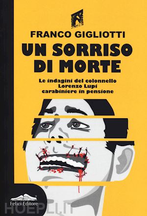 gigliotti franco - un sorriso di morte. le indagini del colonnello lorenzo lupi carabiniere in pensione