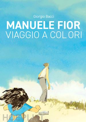 bacci giorgio - manuele fior. viaggio a colori. ediz. italiana e inglese