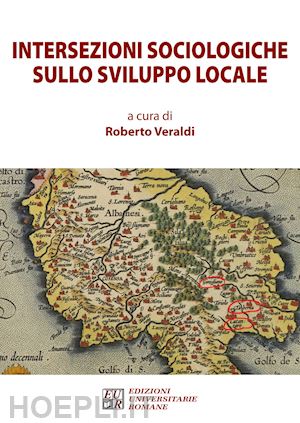 veraldi r.(curatore) - intersezioni sociologiche sullo sviluppo locale
