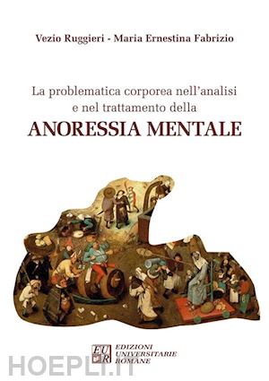 ruggieri vezio; fabrizio m. ernestina - la problematica corporea nell'analisi e nel trattamento dell'anoressia mentale