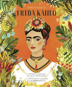 brownridge lucy - frida kahlo. ritratto d'artista. scoprite l'artista e i suoi capolavori. ediz. a