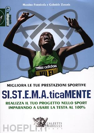 formicola massimo; zanaria gabriele - migliora le tue prestazioni sportive.