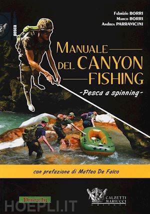 borri fabrizio; borri marco; parravicini andrea - manuale del canyon fishing. pesca a spinning