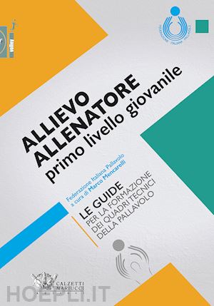 mencarelli marco - allievo allenatore primo livello giovanile. le guide per la formazione dei quadr