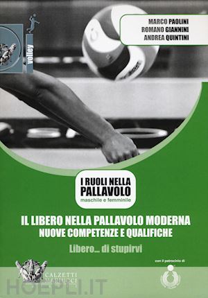 paolini marco; giannini romano; quintini andrea - libero nella pallavolo moderna, nuove competenze e qualifiche. con dvd video (il