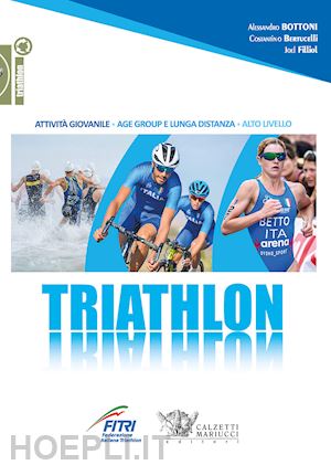 bertucelli costantino; bottoni alessandro; filliol joel - triathlon. attivita' giovanile, age group e lunga distanza, alto livello