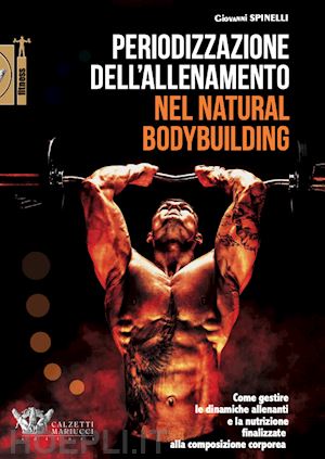 spinelli giovanni - periodizzazione dell'allenamento nel natural bodybuilding.