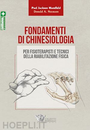 mansfield paul jackson; neumann donald a. - fondamenti di chinesiologia per fisioterapisti e tecnici della riabilitazione fisica