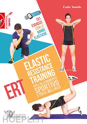 varalda carlo - elastic resistance training per l'allenamento sportivo e per il wellness
