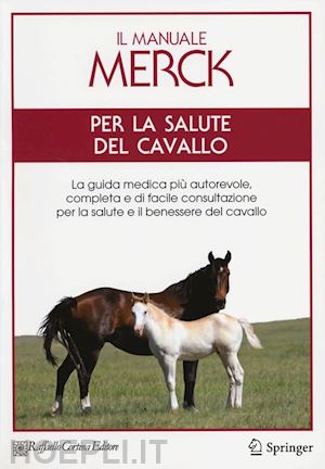 merck - manuale merck per la salute del cavallo. la guida medica piu' autorevole,