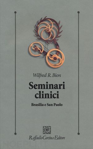 bion wilfred r. - seminari clinici - brasilia e san paolo