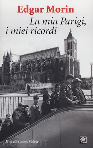 morin edgar - la mia parigi, i miei ricordi