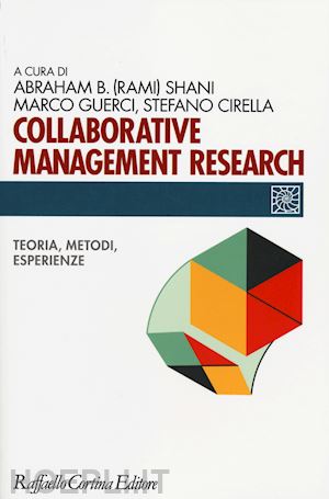 shani a. b. (curatore); guerci m. (curatore); cirella s. (curatore) - collaborative management research
