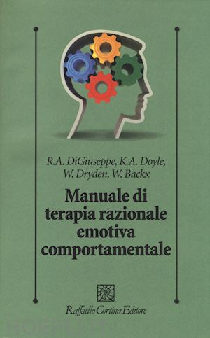 digiuseppe r.a.; doyle k.a.; dryden w.; backx w. - manuale di terapia razionale emotiva comportamentale