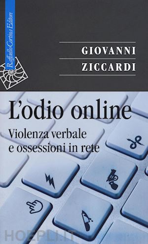 ziccardi giovanni - l'odio online