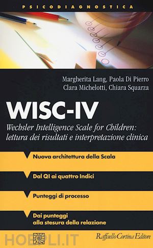 lang margherita; di pierro paola, michelotti clara; squarza chiara - wisc-iv - wechsler intelligence scale for children
