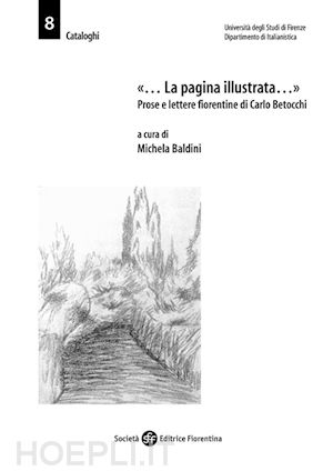 michela baldini - «... la pagina illustrata...». prose e lettere fiorentine di carlo betocchi
