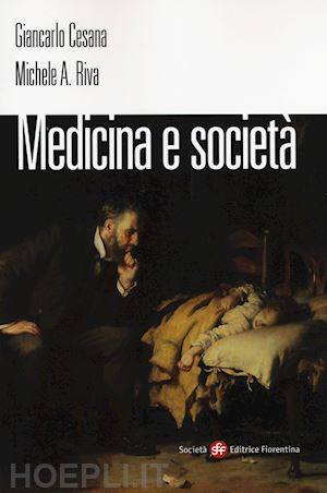 cesana giancarlo; riva michele a. - medicina e società
