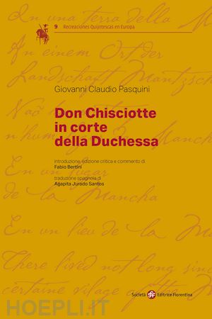 pasquini giovanni claudio - don chisciotte in corte della duchessa. ediz. italiana e spagnola