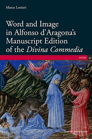 lettieri marco - word and image in alfonso d'aragona's manuscript edition of the «divina commedia»