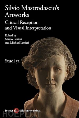 lettieri m.(curatore); lettieri m.(curatore) - silvio mastrodascio's artworks. critical reception and visual interpretation