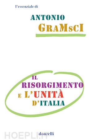 gramsci antonio - il risorgimento e l'unità d'italia