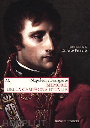 bonaparte napoleone - memorie della campagna d'italia