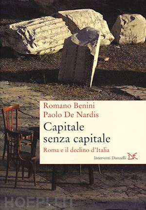 benini romano; de nardis paolo - capitale senza capitale