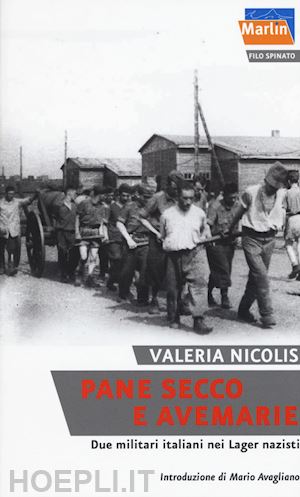 nicolis valeria - pane secco e avemarie. due militari italiani nei lager nazisti