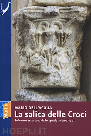 dell'acqua mario - la salita delle croci. «salernum»: strutture dello spazio antropico 1