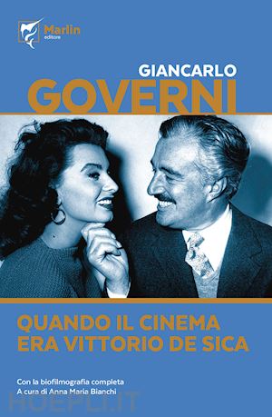 governi giancarlo; bianchi anna maria - quando il cinema era vittorio de sica