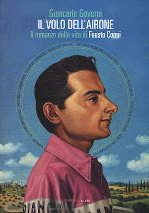 governi giancarlo - il volo dell'airone. il romanzo della vita di fausto coppi