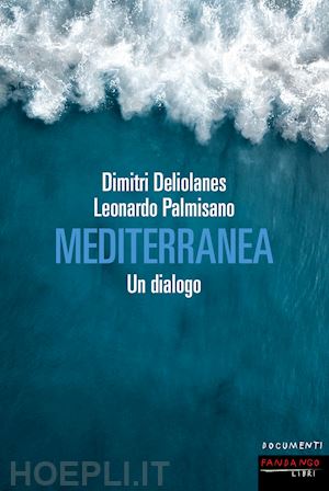 deliolanes dimitri; palmisano leonardo - mediterranea. un dialogo
