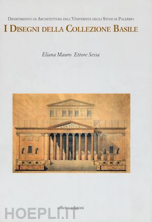 mauro eliana; sessa ettore - i disegni della collezione basile. ediz. illustrata