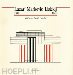 torelli landini enrica - lazar' marcovic lisickij (1890-1941). ediz. illustrata