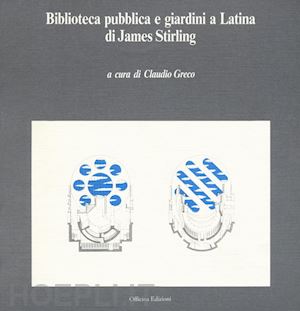 greco claudio - biblioteca pubblica e giardini a latina di james stirling