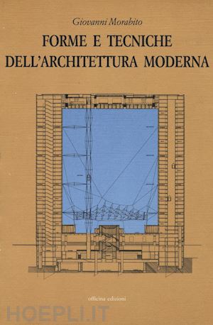morabito giovanni - forme e tecniche dell'architettura moderna
