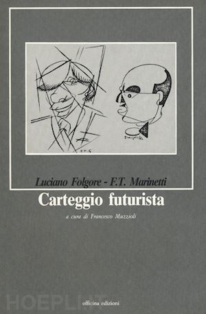 folgore luciano; marinetti filippo tommaso - carteggio futurista