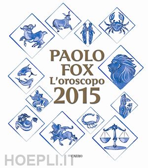 fox paolo - l'oroscopo 2015