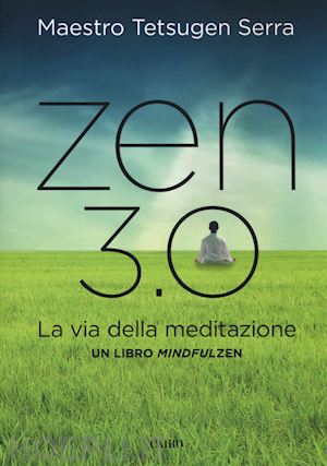 tetsugen serra carlo - zen 3.0 la via della meditazione