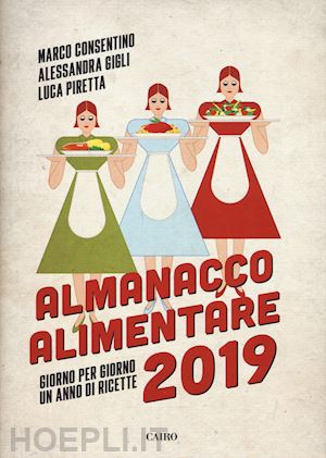 consentino marco; giglialessandra; piretta luca - almanacco alimentare 2019