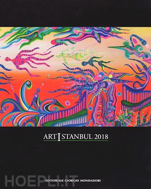 caneva g.(curatore) - art istanbul 2018. ediz. italiana e inglese