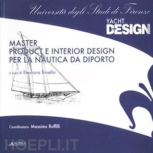 trivellin eleonora (curatore) - master product e interior design per la nautica da diporto