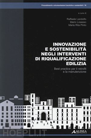 landolfo raffaele (curatore); losasso mario (curatore); pinto maria rita (curatore) - innovazione e sostenibilita' negli interventi di riqualificazione edilizia