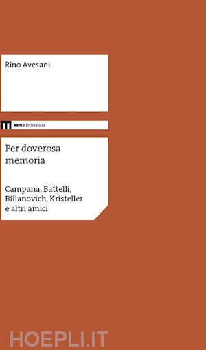 avesani rino - per doverosa memoria. campana, battelli, billanovich, kristeller e altri nomi