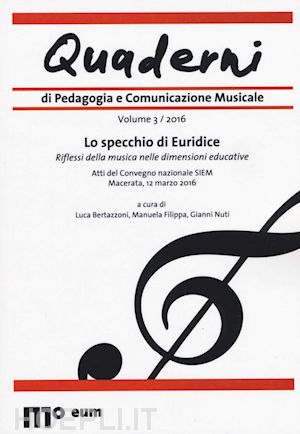 bertazzoni l.(curatore); filippa m.(curatore); nuti g.(curatore) - quaderni di pedagogia e comunicazione musicale (2016). vol. 3