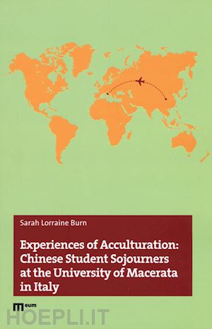 burn sarah lorraine - experiences of acculturation: chinese student sojourners at the university of macerata in italy