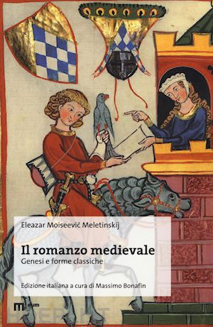 meletinskij eleazar m. - il romanzo medievale