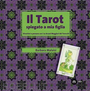 malaisi barbara - il tarot spiegato a mia figlia - con tarocchi da ritagliare e colorare