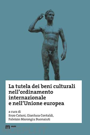 catani e.; contaldi g.; marongiu buonaiuti f. - tutela dei beni culturali nell'ordinamento internazionale e nell'unione europea